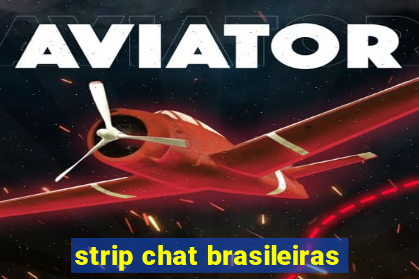 strip chat brasileiras